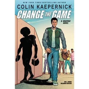 Colin Kaepernick: Change the Game (Graphic Novel Memoir) -- Colin Kaepernick